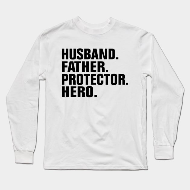 Husband Father Protector Hero Long Sleeve T-Shirt by EmmaShirt